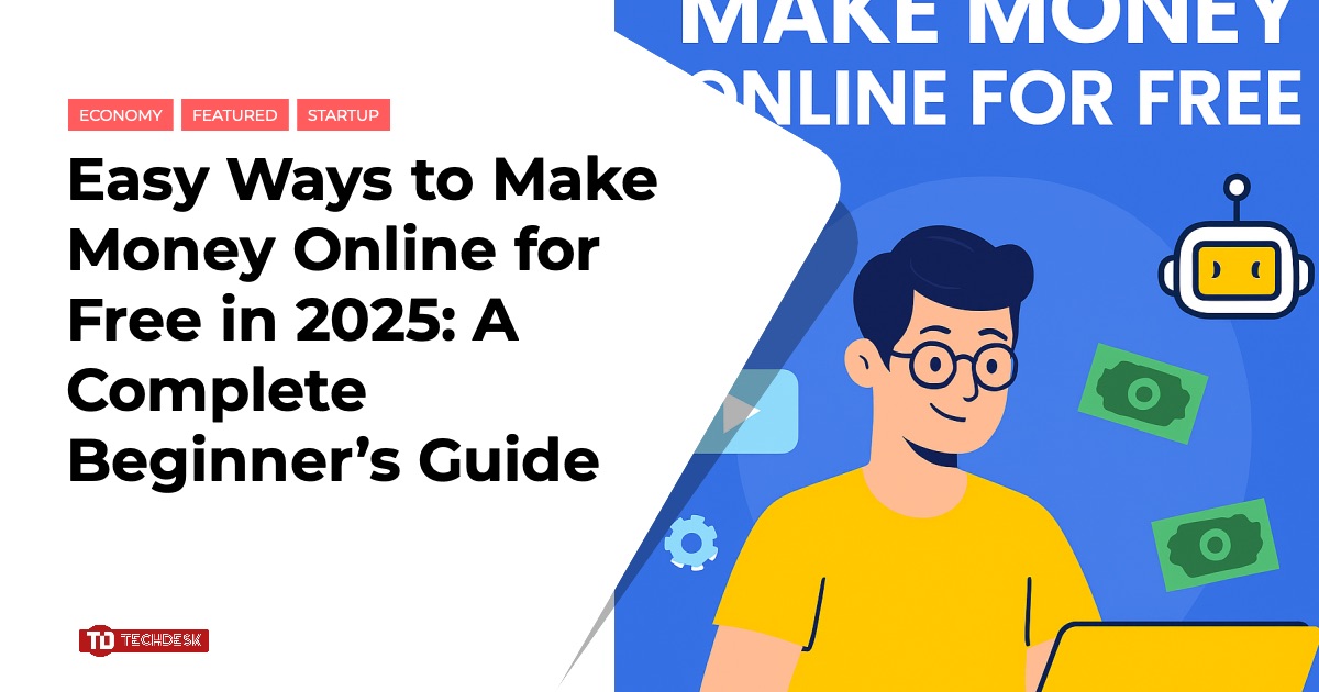 Easy Ways to Make Money Online for Free in 2025: A Complete Beginner’s ...