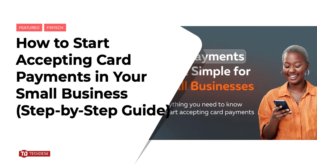 How to Start Accepting Card Payments in Your Small Business (Step-by ...